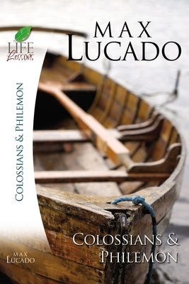 Colossians and Philemon by Lucado, Max