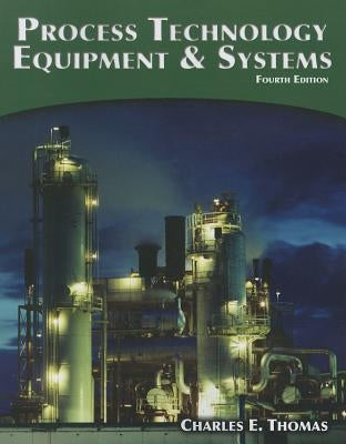 Process Technology: Equipment and Systems by Thomas, Charles E.
