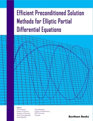 Efficient Preconditioned Solution Methods for Elliptic Partial Differential Equations by Karatson, Janos