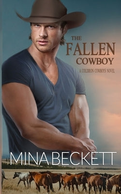 The Fallen Cowboy: Book 2 in the Coldiron Cowboys Series by Beckett, Mina