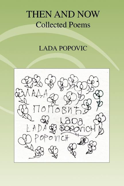 Then and Now: Collected Poems by Popovic, Lada