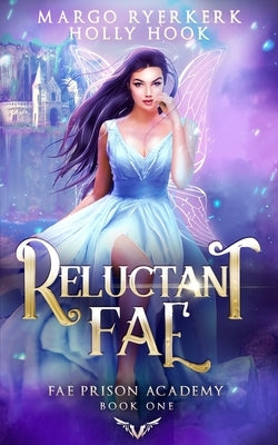 Reluctant Fae (Fae Prison Academy Book One) by Hook, Holly