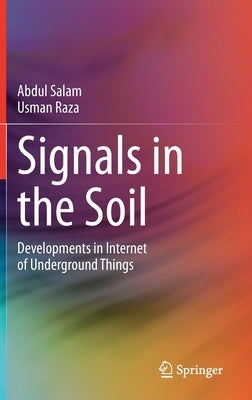 Signals in the Soil: Developments in Internet of Underground Things by Salam, Abdul