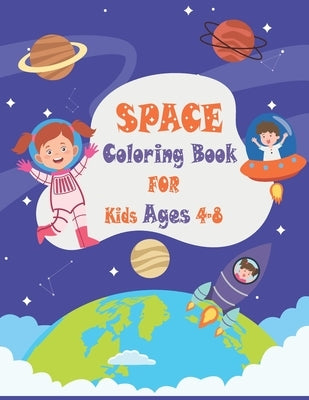 Space Coloring Book for Kids Ages 4 to 8: Outer Space Coloring Book for Kids - Boys & Girls by Coloring, Space