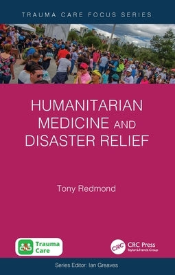 Humanitarian Medicine and Disaster Relief by Redmond, Tony