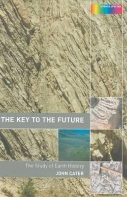Key to the Future: The History of Earth Science by Cater, John