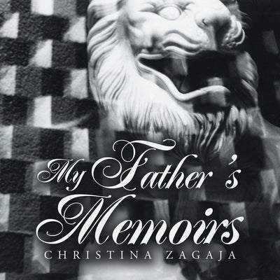 My Father's Memoirs by Zagaja, Christina