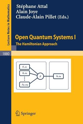 Open Quantum Systems I: The Hamiltonian Approach by Attal, Stéphane