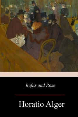 Rufus and Rose by Alger, Horatio
