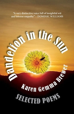 Dandelion in the Sun: Selected Poems by Brewer, Karen Gemma