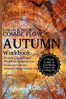 Autumn Workbook - Harvest your power by Taylor, Teanna