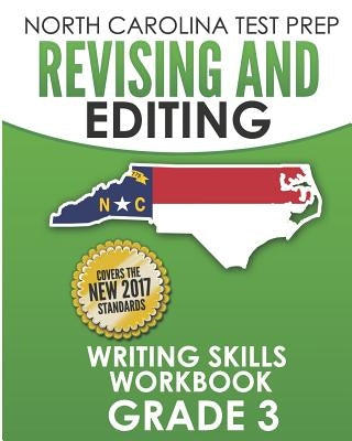 NORTH CAROLINA TEST PREP Revising and Editing Writing Skills Workbook Grade 3: Develops and Improves Writing and Language Skills by Hawas, E.