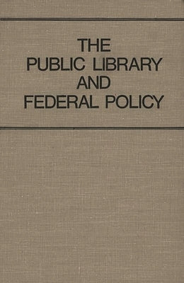 The Public Library and Federal Policy by Wellisch, Jean B.