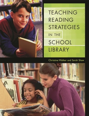 Teaching Reading Strategies in the School Library by Walker, Christine