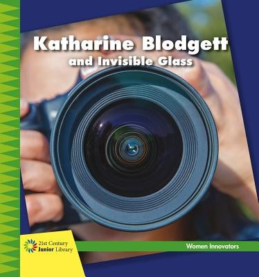 Katharine Blodgett and Invisible Glass by Loh-Hagan, Virginia