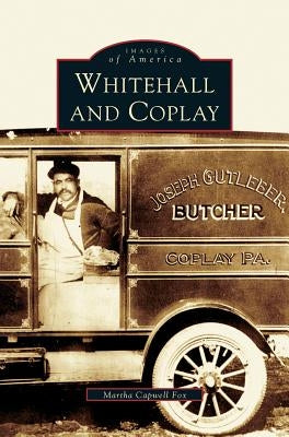 Whitehall and Coplay by Fox, Martha Capwell