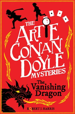 Artie Conan Doyle and the Vanishing Dragon by Harris, Robert J.