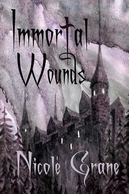 Immortal Wounds by Grane, Nicole