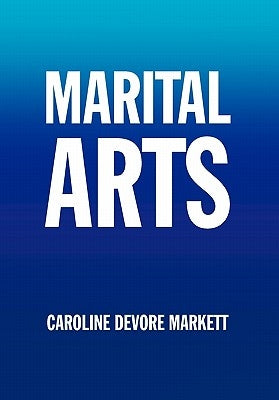 Marital Arts by Markett, Caroline DeVore