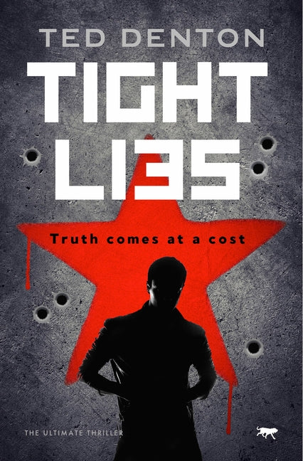 Tight Lies: The Ultimate Thriller by Denton, Ted