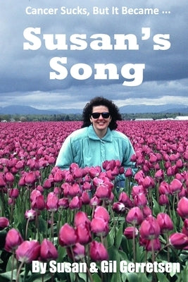 Susan's Song: The Endearing Story Of A Woman's Battle With Breast Cancer by Gerretsen, Susan