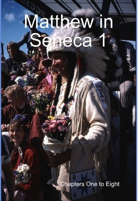 An Iroquoian Matthew: Chapters One to Eight by McElwain, Thomas