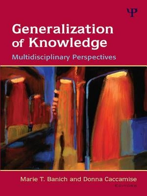 Generalization of Knowledge: Multidisciplinary Perspectives by Banich, Marie T.