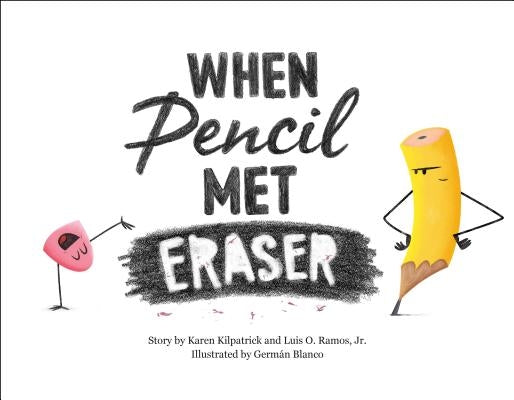 When Pencil Met Eraser by Kilpatrick, Karen