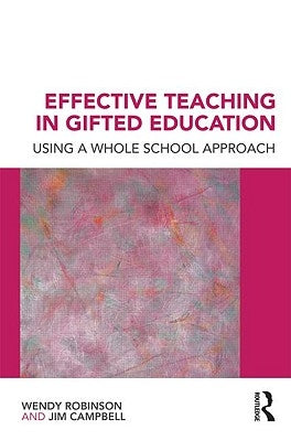 Effective Teaching in Gifted Education: Using a Whole School Approach by Robinson, Wendy