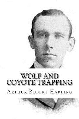 Wolf and Coyote Trapping by Harding, Arthur Robert