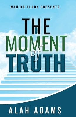 The Moment of Truth by Adams, Alah