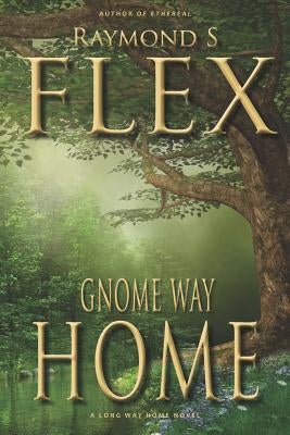 Gnome Way Home by Flex, Raymond S.
