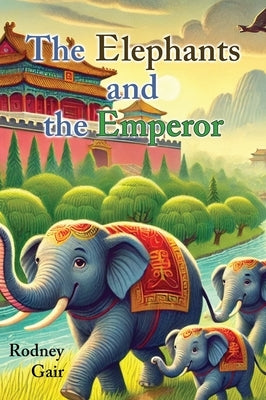 The Elephants and the Emperor by Gair, Rodney