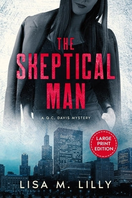 The Skeptical Man: A Large Print Q.C. Davis Mystery by Lilly, Lisa M.