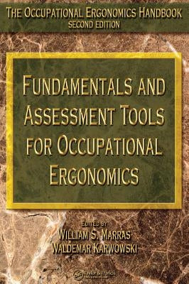 Fundamentals and Assessment Tools for Occupational Ergonomics by Marras, William S.