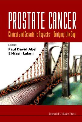 Prostate Cancer - Clinical and Scientific Aspects: Bridging the Gap by Abel, Paul David