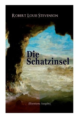 Die Schatzinsel (Illustrierte Ausgabe) by Stevenson, Robert Louis