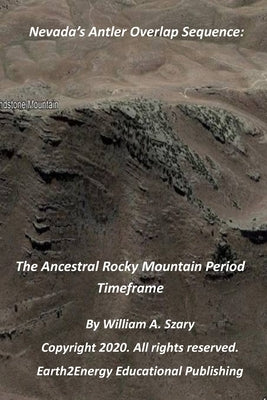 Nevada's Antler Overlap Sequence: The Ancestral Rocky Mountain Period Timeframe by Szary, William a.