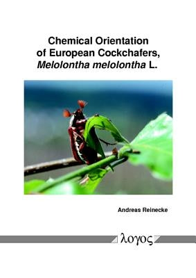 Chemical Orientation of European Cockchafers, Melolontha Melolontha L. by Reinecke, Andreas