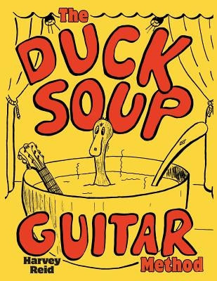 The Duck Soup Guitar Method: Beginning Guitar With Super-Easy Chords by Reid, Harvey
