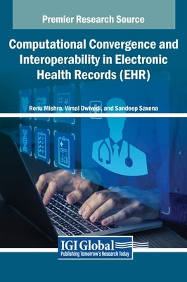 Computational Convergence and Interoperability in Electronic Health Records (EHR) by Mishra, Renu