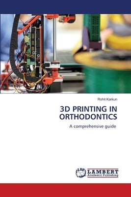3D Printing in Orthodontics by Karkun, Rohit