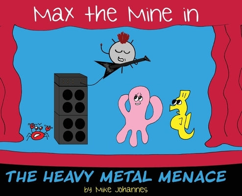 Max the Mine in the Heavy Metal Menace by Johannes, Mike