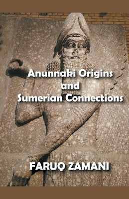 Anunnaki Origins and Sumerian Connections by Zamani, Faruq