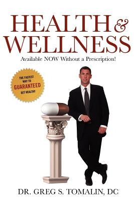 Health and Wellness: Available Now Without a Prescription by Tomalin, D. C. Greg S.