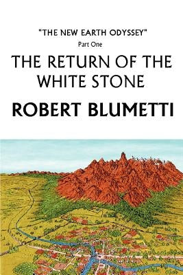 The Return of the White Stone: The New Earth Odyssey Part One by Blumetti, Robert