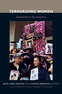 Terrorizing Women: Feminicide in the Americas by Fregoso, Rosa-Linda