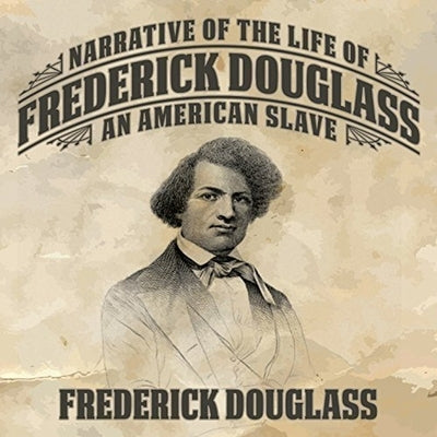Narrative of the Life Frederick Douglass: An American Slave by Douglass, Frederick