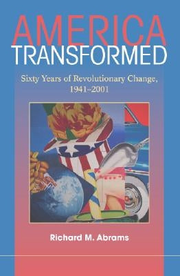 America Transformed by Abrams, Richard M.