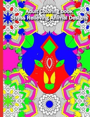 Adult Coloring Book: Stress Relieving Animal Designs: : Complex mandala patterns designed with animal heads for a complex yet relaxing colo by Nation Press, Coloring
